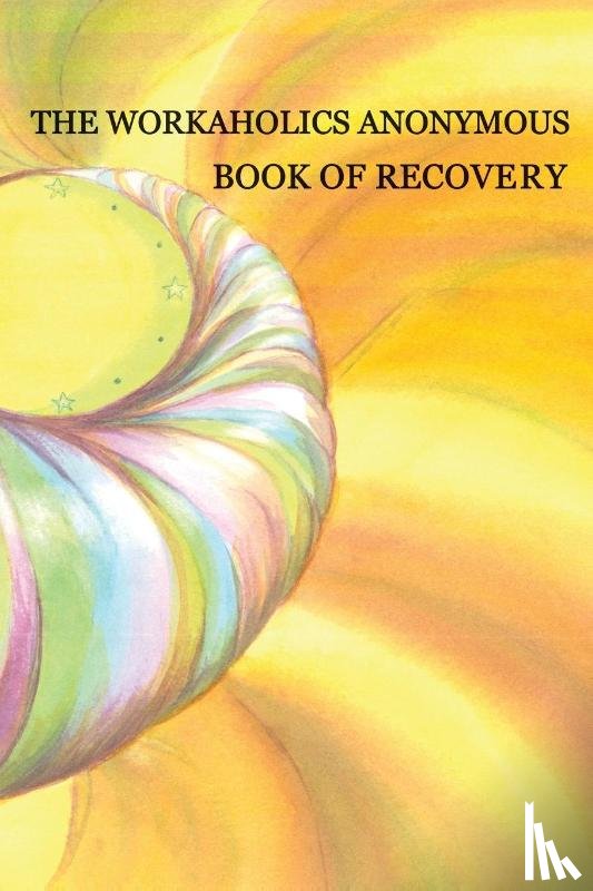 Workaholics Anonymous Wso - Workaholics Anonymous Book of Recovery