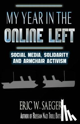 Saeger, Eric W. - My Year In The Online Left