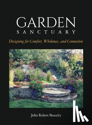 Beaudry, John - Garden Sanctuary