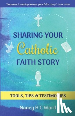 Ward, Nancy Hc - Sharing Your Catholic Faith Story