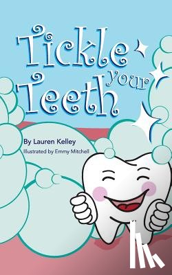 Kelley, Lauren - Tickle Your Teeth (Softcover)