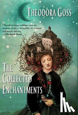 Goss, Theodora - The Collected Enchantments