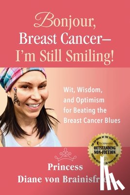 Brainisfried, Princess Diane von - Bonjour, Breast Cancer - I'm Still Smiling!