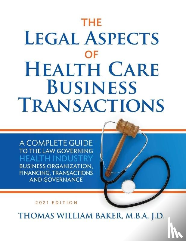 Baker, Thomas William - Legal Aspects of Health Care Business Transactions