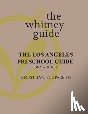 Whitney, Fiona - The Whitney Guide: the Los Angeles Preschool Guide