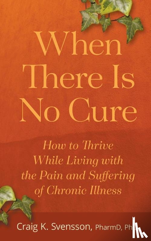 Svensson, Craig K - When There Is No Cure