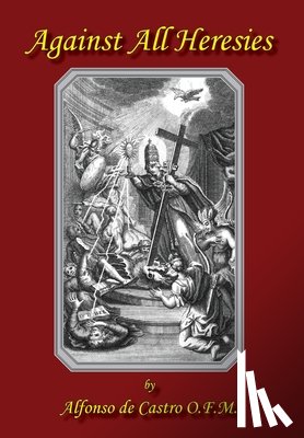 de Castro, Alfonso - Against All Heresies
