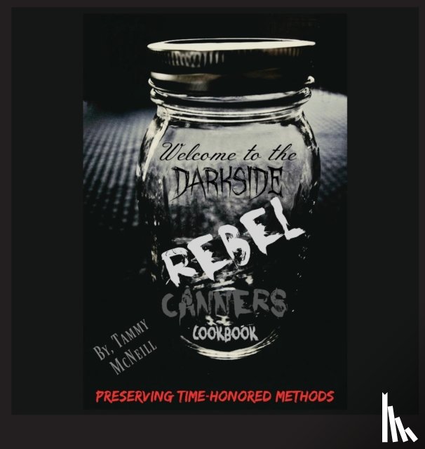McNeill, Tammy - Rebel Canners Cookbook
