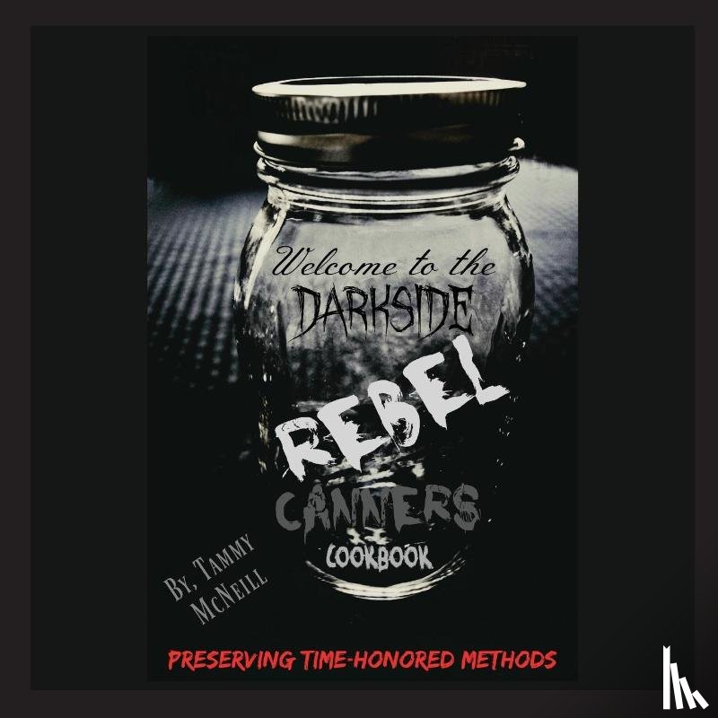 McNeill, Tammy - Rebel Canners Cookbook