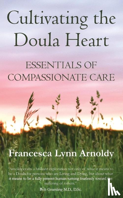 Arnoldy, Francesca Lynn - Cultivating the Doula Heart