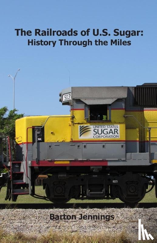 Jennings, Barton - The Railroads of U.S. Sugar