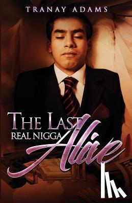 Adams, Tranay - The Last Real Nigga Alive