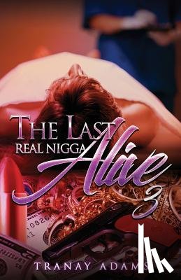 Adams, Tranay - The Last Real Nigga Alive 3