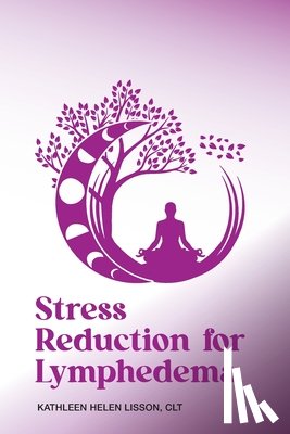 Lisson, Kathleen Helen - Stress Reduction for Lymphedema