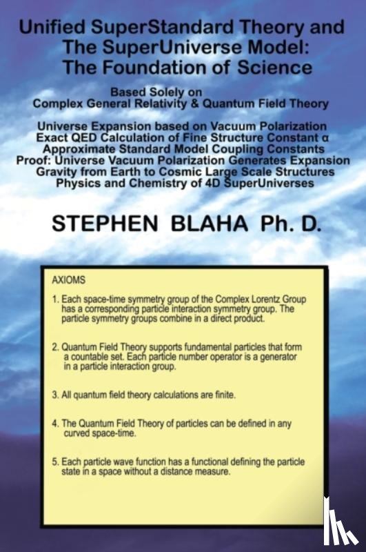 Blaha, Stephen - Unified SuperStandard Theory and The SuperUniverse Model