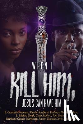 Souffrant, Shanier, Outten, Stephanie - When I Kill Him, Jesus Can Have Him