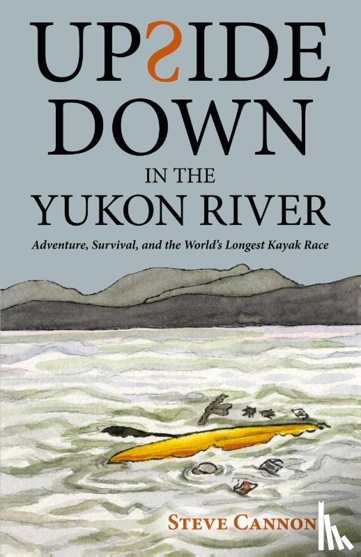 Cannon, Steve - Upside Down in the Yukon River