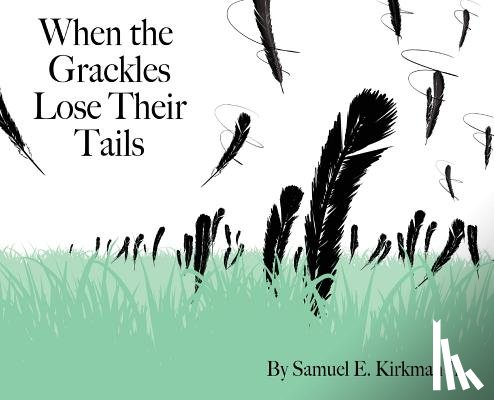 Kirkman, Samuel Edwin - When the Grackles Lose Their Tails