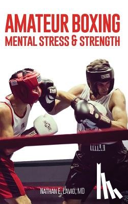 Lavid, Nathan E. - Amateur Boxing: Mental Stress & Strength