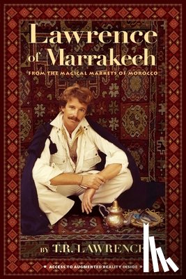 Lawrence, T. R. - Lawrence of Marrakech: From the Magical Markets of Morocco