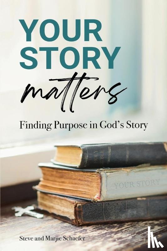 Schaefer, Steve, Schaefer, Marjie - Your Story Matters