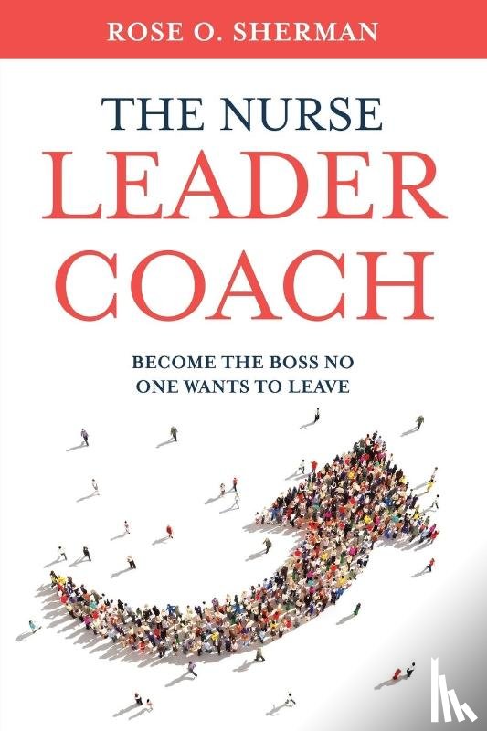 Sherman, Rose O - The Nurse Leader Coach