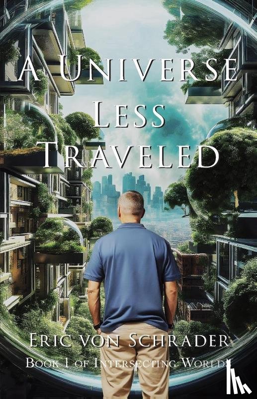 Von Schrader, Eric - A Universe Less Traveled