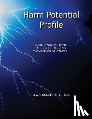 Kite, Ph. D. Lewis Donald - Harm Potential Profile: Identifying Patients at Risk for Harming Themselves or Others