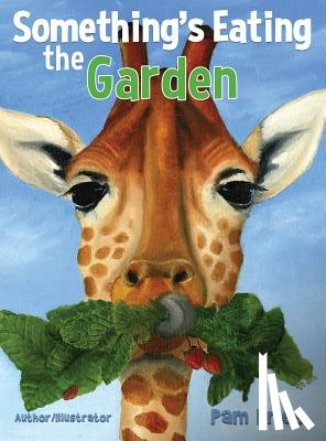 Fries, Pam - Something's Eating the Garden