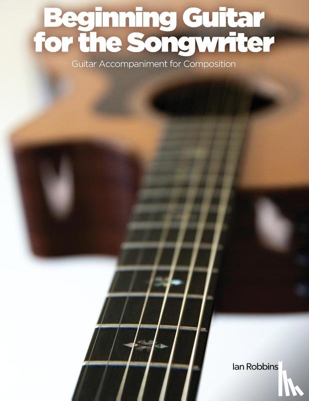 Robbins, Ian - Beginning Guitar for the Songwriter