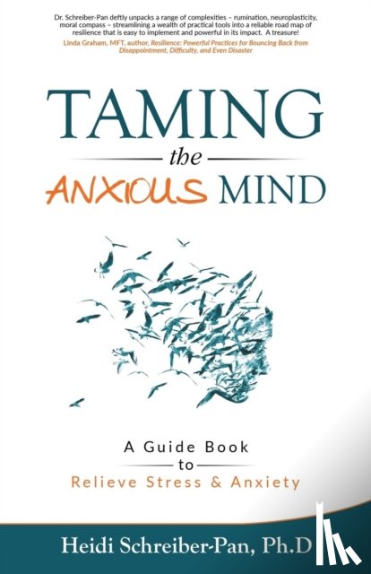 Schreiber-Pan Ph D, Heidi - Taming the Anxious Mind