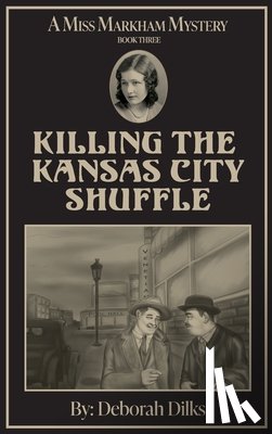 Dilks, Deborah - Killing The Kansas City Shuffle