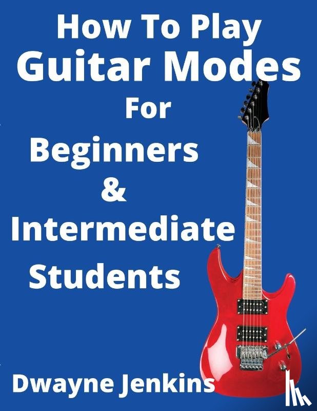 Jenkins, Dwayne - How To Play Guitar Modes