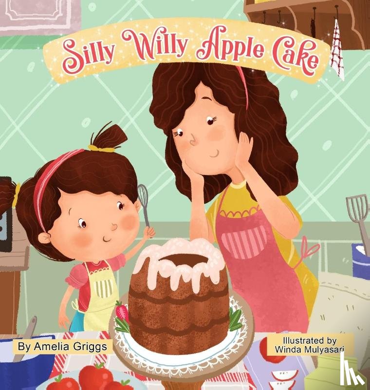 Griggs, Amelia - Silly Willy Apple Cake