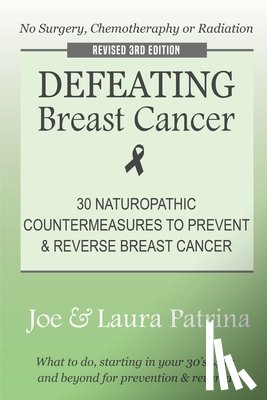 Patrina, J. a. - Defeating Breast Cancer: The Self-Healing Plan to Prevent and Reverse Cancer Naturally
