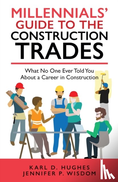 Wisdom, Jennifer P, Hughes, Karl D - Millennials' Guide to the Construction Trades
