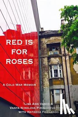 Varco, Lisa Ann, Pirincheva-Toteva, Vanya Nikolova - Red Is for Roses