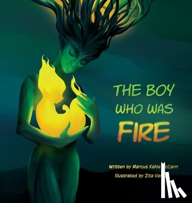 McCann, Marcus Kahle - The Boy Who Was Fire