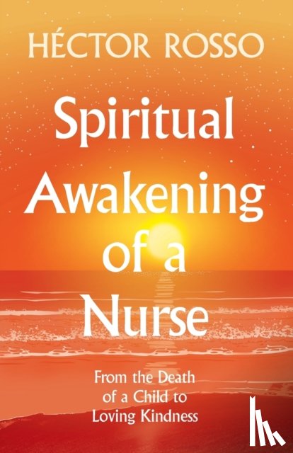 Rosso, Hector (Watson Caring Science Institute SIGMA Theta Tau American Nurses Association Global Academy of Holistic Nurses (Fellow) Florida Atlantic University) - Spiritual Awakening of a Nurse