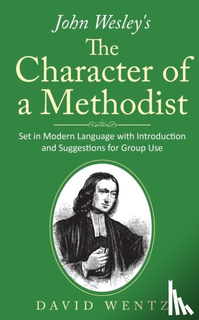 Wentz, David - John Wesley's The Character of a Methodist