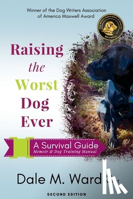 Ward, Dale M - Raising the Worst Dog Ever