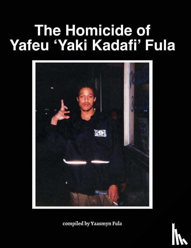 FULA, YAASMYN - The Homicide of Yafeu 'Yaki Kadafi' Fula