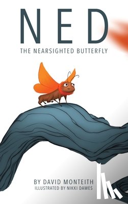 Monteith, David Bruce - Ned The Nearsighted Butterfly