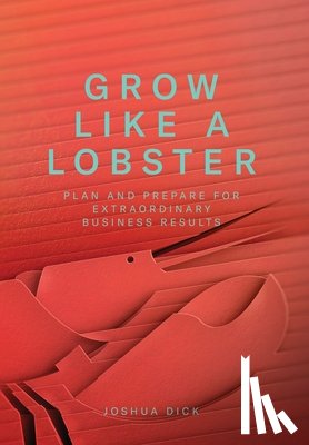Dick, Joshua - Grow Like a Lobster
