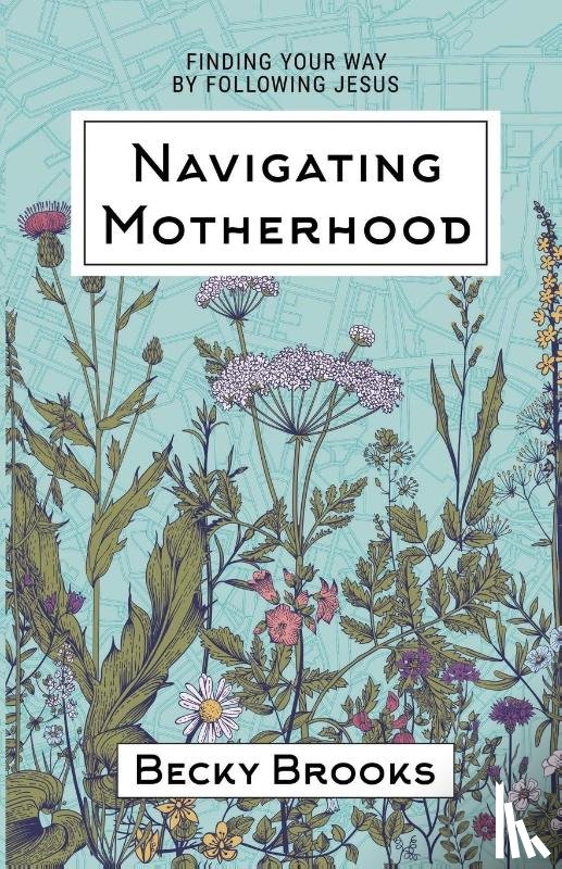 Brooks, Becky - Navigating Motherhood
