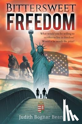 Bognar Bean, Judith - Bittersweet Freedom