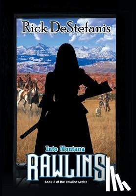 Destefanis, Rick - Rawlins, Into Montana
