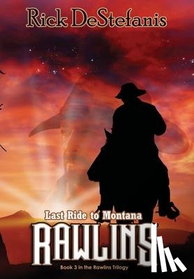 Destefanis, Rick - Rawlins, Last Ride to Montana