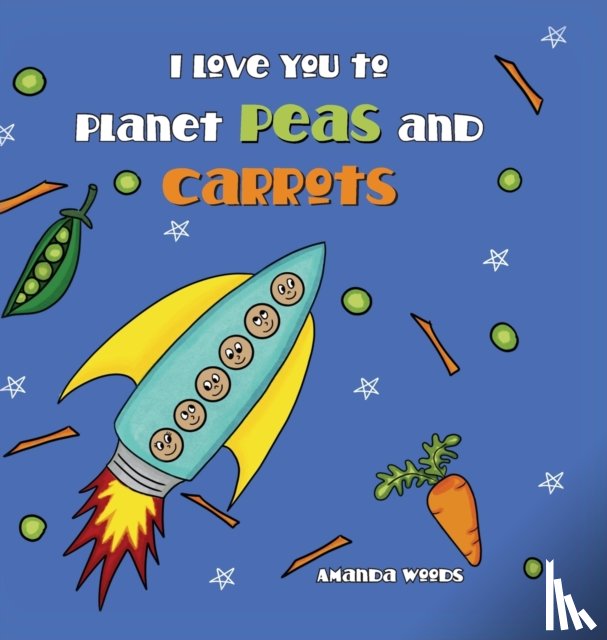 Woods, Amanda - I Love You to Planet Peas and Carrots