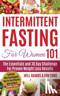 Ramos, Will, Fung, Gin - Intermittent Fasting For Women 101
